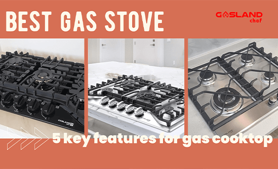 Five Characteristics of The Top Gas Stove - Gaslandchef